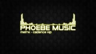 Metrik - Cadence VIP | DnB | Phoebe Music