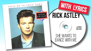 Rick Astley - She Wants To Dance With Me (with lyrics)