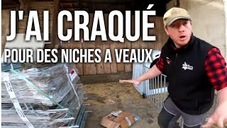 J'AI CRAQUÉ !! niches a veaux