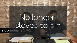 No longer slaves to sin through Jesus Christ (2 Corinthians 5:9-21) #JesusSaves #JesusIsComing