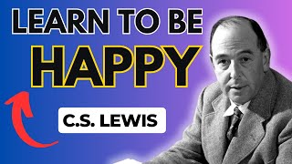 How Can I Be Happy? (C.S. Lewis on Happiness)