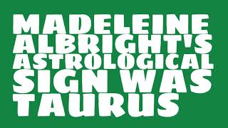 What was Madeleine Albright's astrological sign?