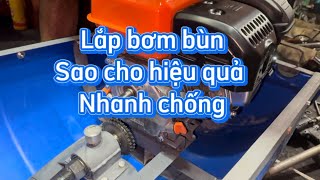 Lắp bơm bùn sao cho nhanh hiệu quả