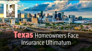 Texas Homeowners Face Insurance Ultimatum | Houston Real Estate