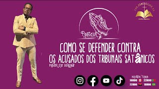 Tema : Como se defender contra os acusados dos tribunais satânicos - Pastor Djo Gualdino.