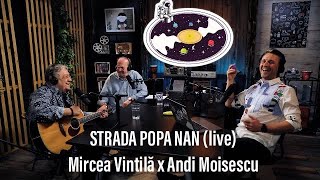 Mircea Vintilă x Andi Moisescu ☕️ Strada Popa Nan (live)