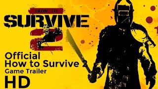 How to Survive 2 ~ Official Announcement Game HD Trailer 2017