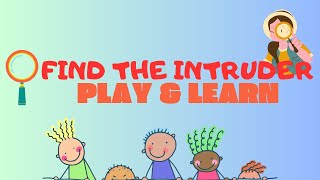 FIND THE INTRUDER | PLAY & LEARN | FOR KIDS