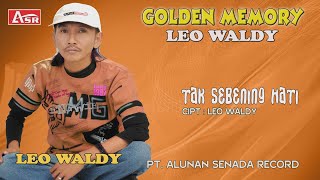 LEO WALDY -  TAK SEBENING HATI ( Official Video Musik ) HD