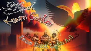 Kisah Kaum Sodom || Kaum Yang Punya Kebiasaan Homoseks Dengan Sesama Jenis...#kisahnabi