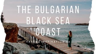 Travel Inspiration #2 - Bulgaria - A Journey along the Black Sea | Itchy Feet Blog