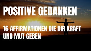 16 Affirmationen die Dich stark machen - positive Gedanken