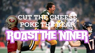 Cut the Cheese, Poke the Bear, Roast the Niner: Episode 12 - The Trifecta!