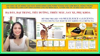 Nhân chứng sử dụng Tế Bào Gốc Multi juice khi bị dạ dày, thoái hóa đốt sống lưng, thiếu máu, say xe