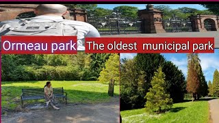 Ormeau park  (the oldest municipal park in Belfast)