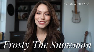 FROSTY THE SNOWMAN | Tunes with Tara | Holiday Edition