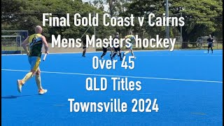 Over 45 Mens Masters Hockey Final. Gold Coast v Cairns. Qld championships, Townsville 2024