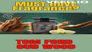 🔥The Most Pleasant Oud Fragrance: Tom Ford Oud Wood Eau de Parfum