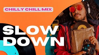 Chilly Chill - SLOW DOWN | Relax Music 2022