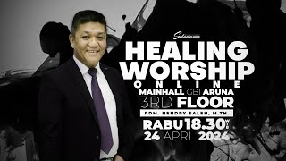 Healing Worship Online 24 April 2024 | Pdm. Hendry Saleh, M.Th