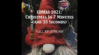 Edmas 2021: Christmas In 7 Minutes (And 33 Seconds)