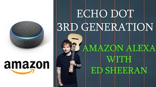 Amazon Echo Dot 3rd Generation || Alexa Singing Duet with Ed Sheeran