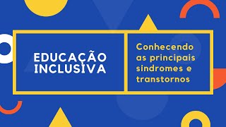 Curso de Educação Inclusiva | Aula 10, Conhecendo as principais síndromes e transtornos