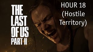 The Last of Us Part 2 Hour 18 (Hostile Territory )