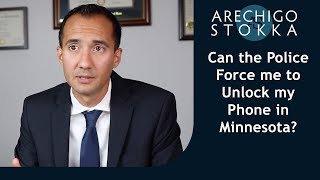 Can the police force me to unlock my phone in Minnesota?