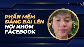 Phần Mềm Đăng Bài Lên Hội Nhóm Facebook MKT Care | Thế Bảo Marketing