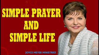 Joyce Meyer Sermons  Simple Prayer and Simple Life  Joyce Meyer Message