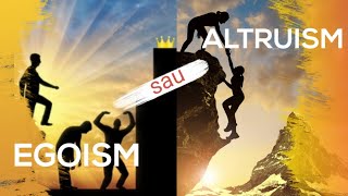 Uman; sau inuman: Egoism sau Altruism