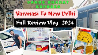 Vande bharat express full journey | Varanasi To New Delhi Vande bharat express full journey vlog