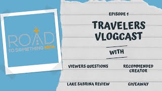 Travelers Vlogcast Episode 1