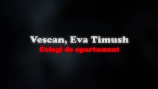 Vescan, Eva Timush - Colegi de apartament 🔊 (slowed + reverb)