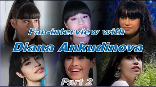 Interview with Diana Ankudinova part 2,,Интервью с Дианой Анкудиновой часть 2