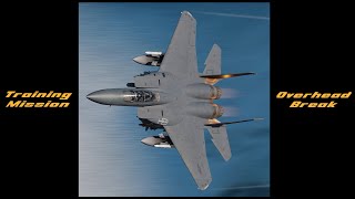 DCS F-15E Strike Eagle: Overhead Break