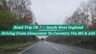 Road Trip UK 🇬🇧 | Driving From Gloucester To Coventry | Via Cheltenham | Tewkesbury | M5 (N) | A46