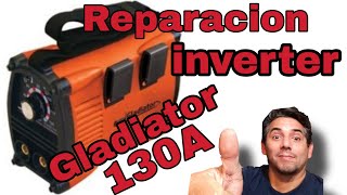 Reparando soldadora inverter 130A marca Gladiator.