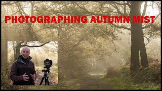 Photographing Autumn Mist-Landscape Photography