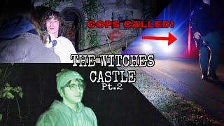 ABANDONED Witches Castle PT2 (COPS CALLED!)