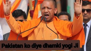 Pakistan ko diye dhamki yogi gi