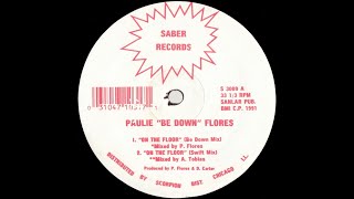 Paulie "Be Down" Flores - On The Floor (Swift Mix) 1991