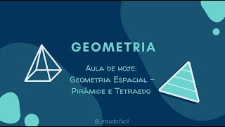 Geometria - Aula sobre GEOMETRIA ESPACIAL: Pirâmide e Tetraedro - Exercícios