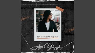 Hastayım Aşka