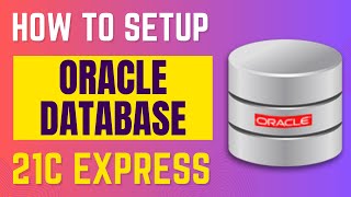 How to Download and Install Oracle Database 21c | Express Edition Setup guiding video