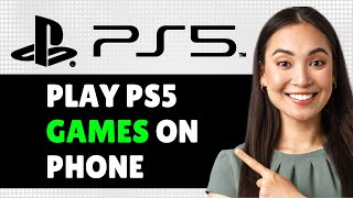 How To Play PS5 Games On Phone 2024 (Step By Step Guide)