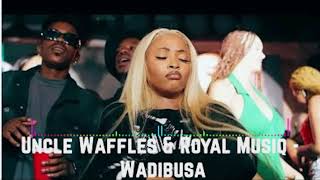 Uncle Waffles & Royal Musiq - Wadibusa (Audio)