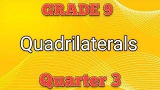 QUADRILATERALS ll GRADE 9 MATHEMATICS Q3