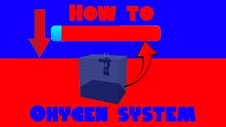 Roblox Studio: How to make a Oxygen System